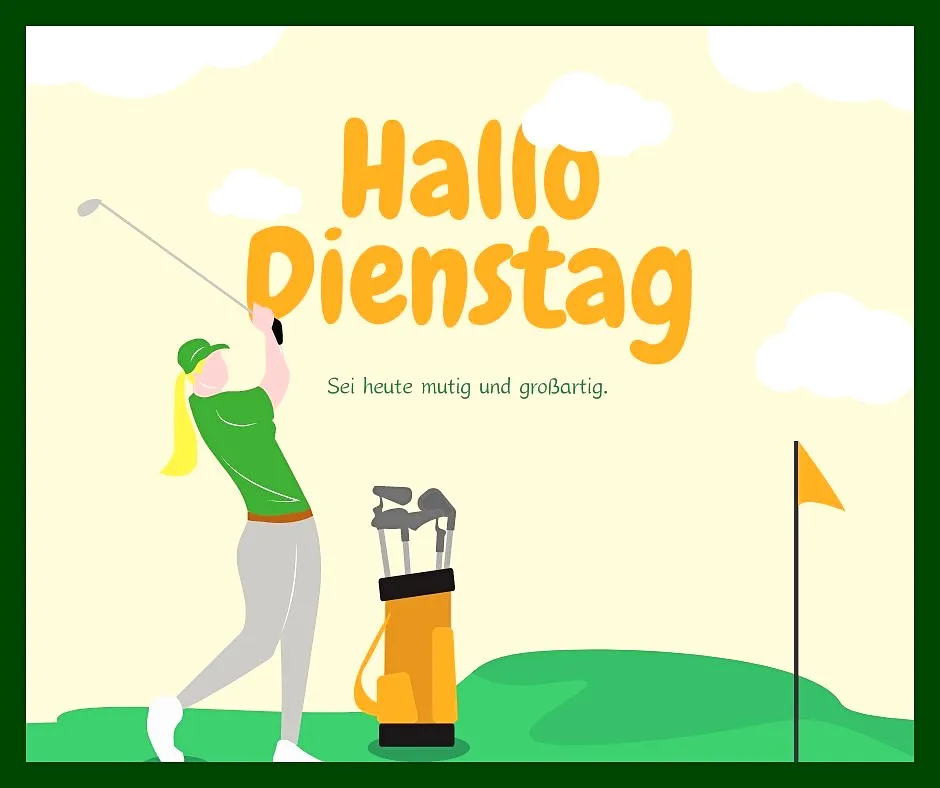 100 Guten Morgen Dienstag Bilder schöne Grüße 76 Guten Morgen Dienstag Golferin